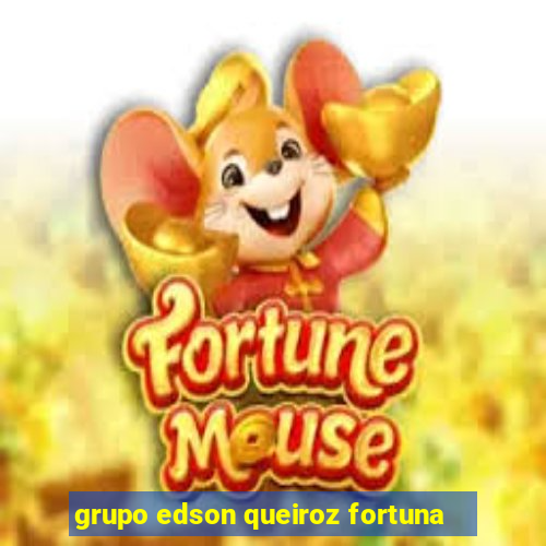 grupo edson queiroz fortuna